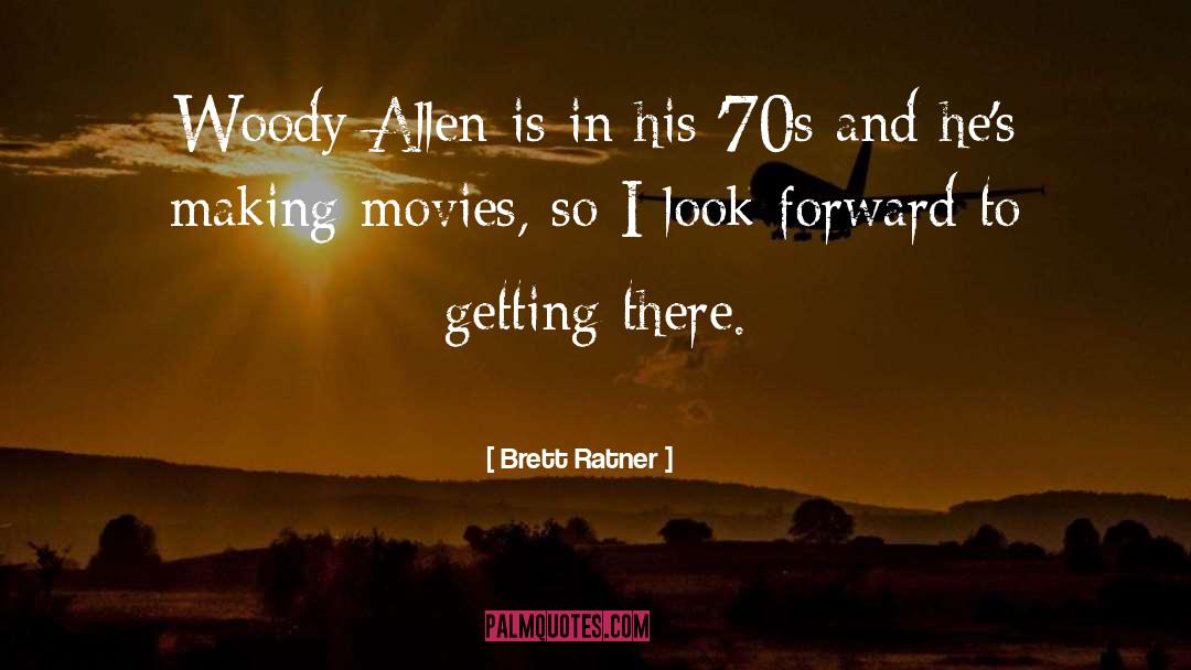 Brett Ratner Quotes: Woody Allen is in his