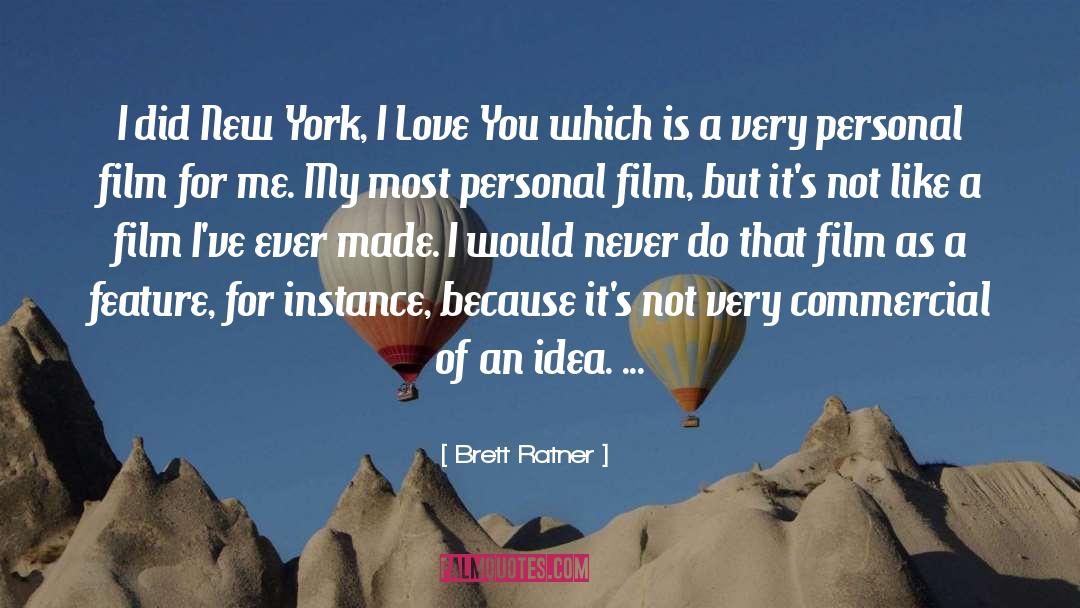 Brett Ratner Quotes: I did New York, I