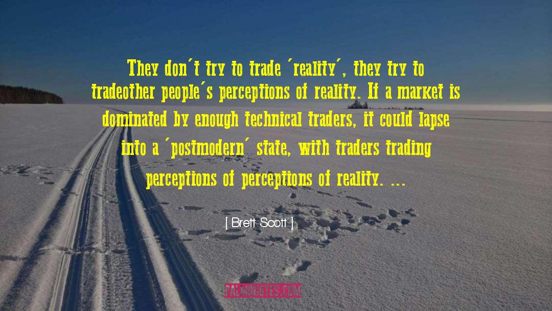 Brett Scott Quotes: They don't try to trade