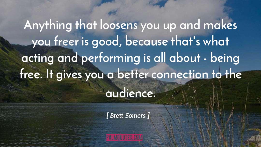 Brett Somers Quotes: Anything that loosens you up