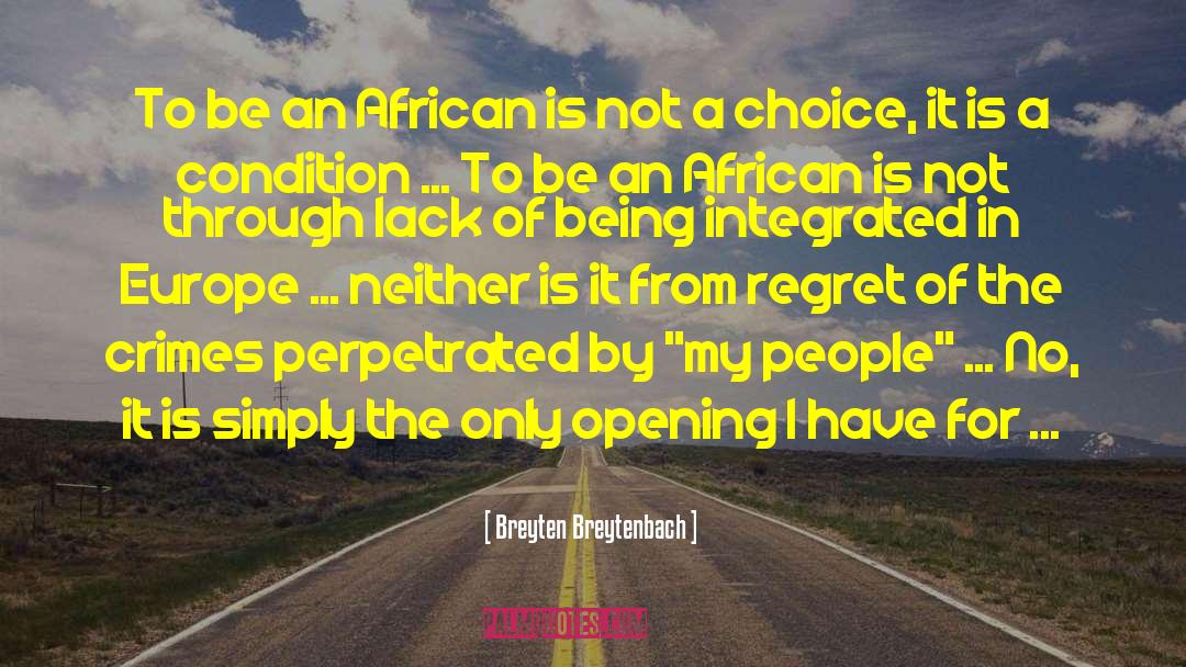 Breyten Breytenbach Quotes: To be an African is