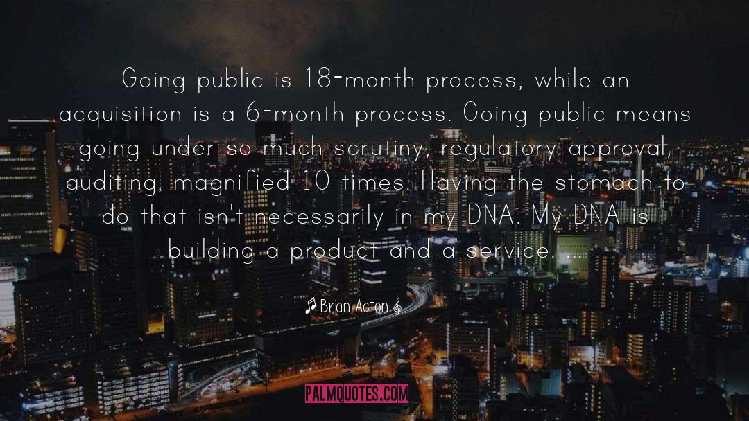 Brian Acton Quotes: Going public is 18-month process,