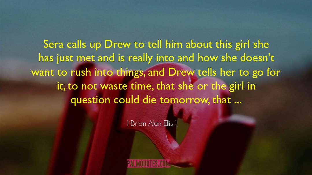 Brian Alan Ellis Quotes: Sera calls up Drew to