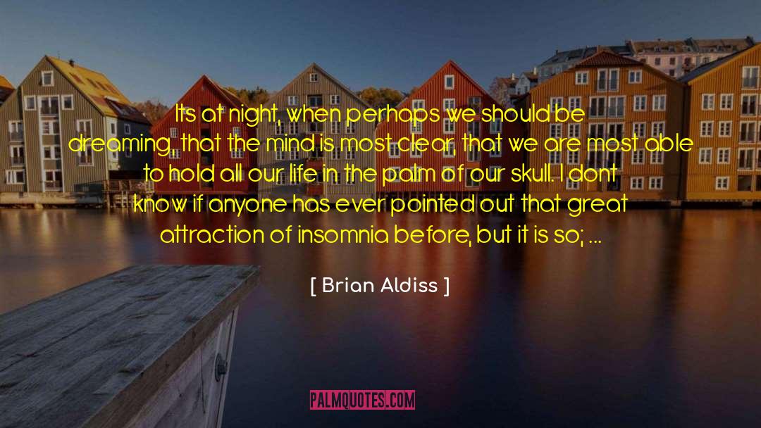 Brian Aldiss Quotes: Its at night, when perhaps