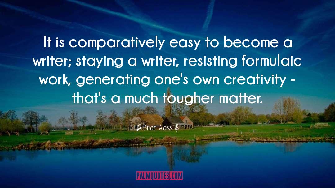 Brian Aldiss Quotes: It is comparatively easy to