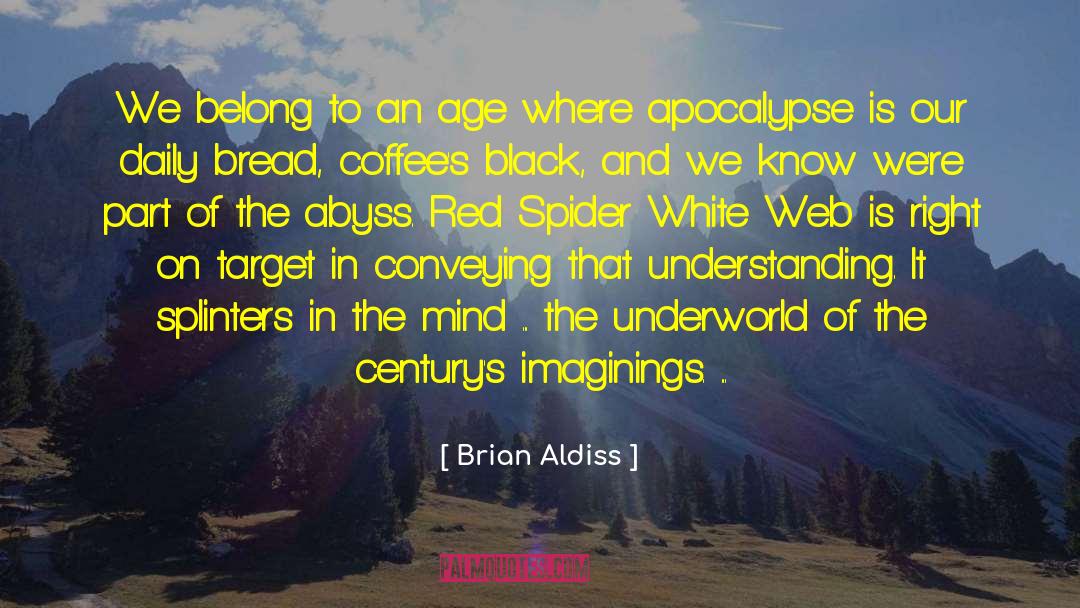 Brian Aldiss Quotes: We belong to an age