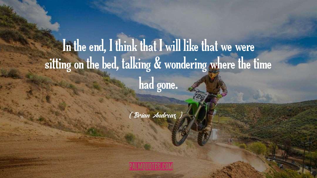 Brian Andreas Quotes: In the end, I think