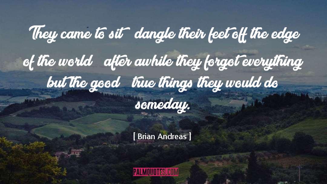 Brian Andreas Quotes: They came to sit &