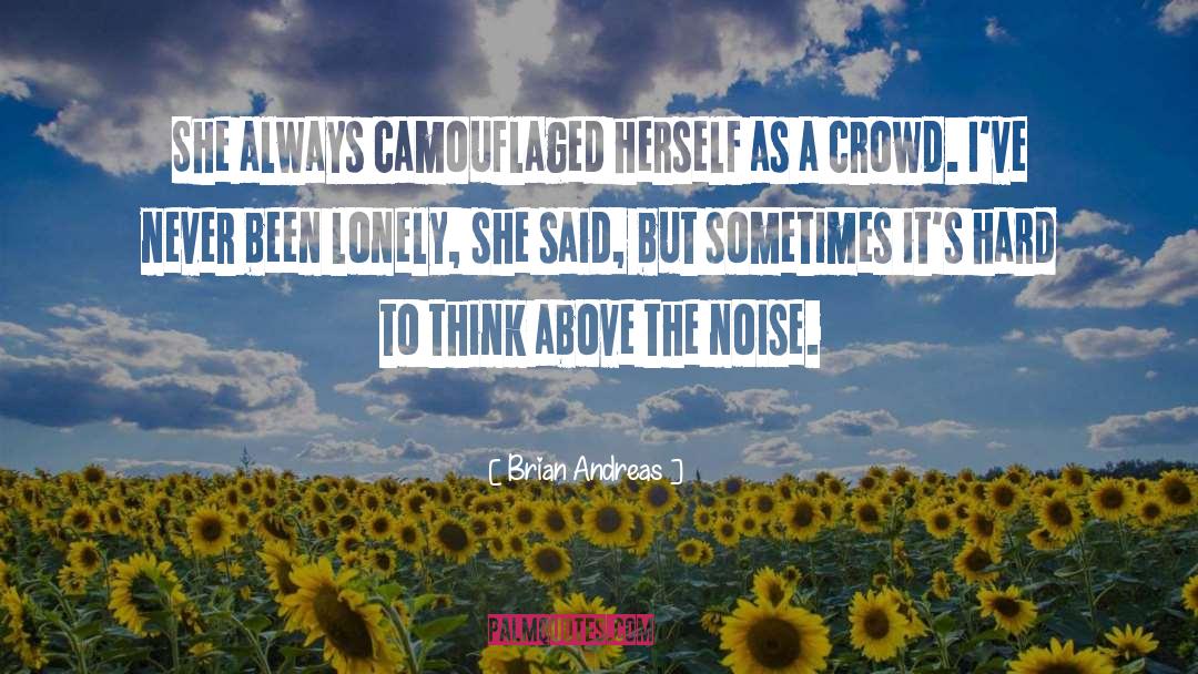 Brian Andreas Quotes: She always camouflaged herself as