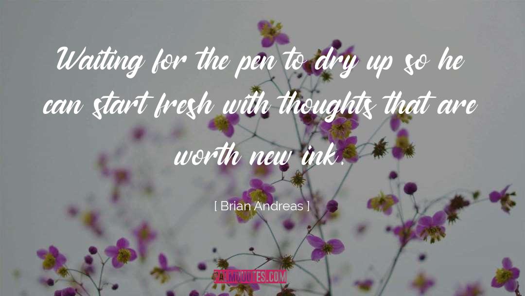 Brian Andreas Quotes: Waiting for the pen to