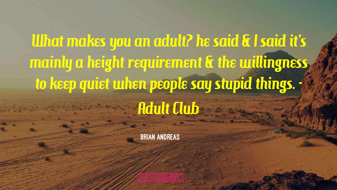 Brian Andreas Quotes: What makes you an adult?