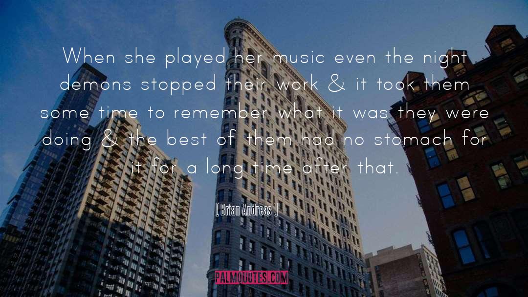 Brian Andreas Quotes: When she played her music