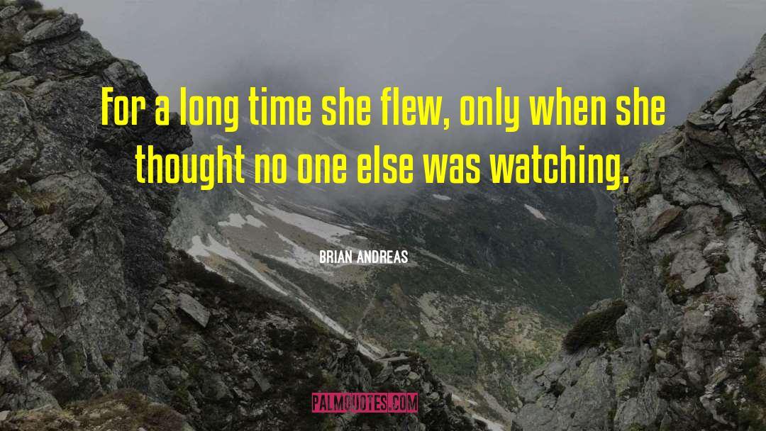 Brian Andreas Quotes: For a long time she