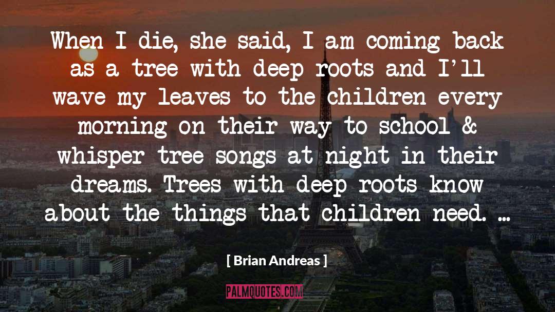 Brian Andreas Quotes: When I die, she said,