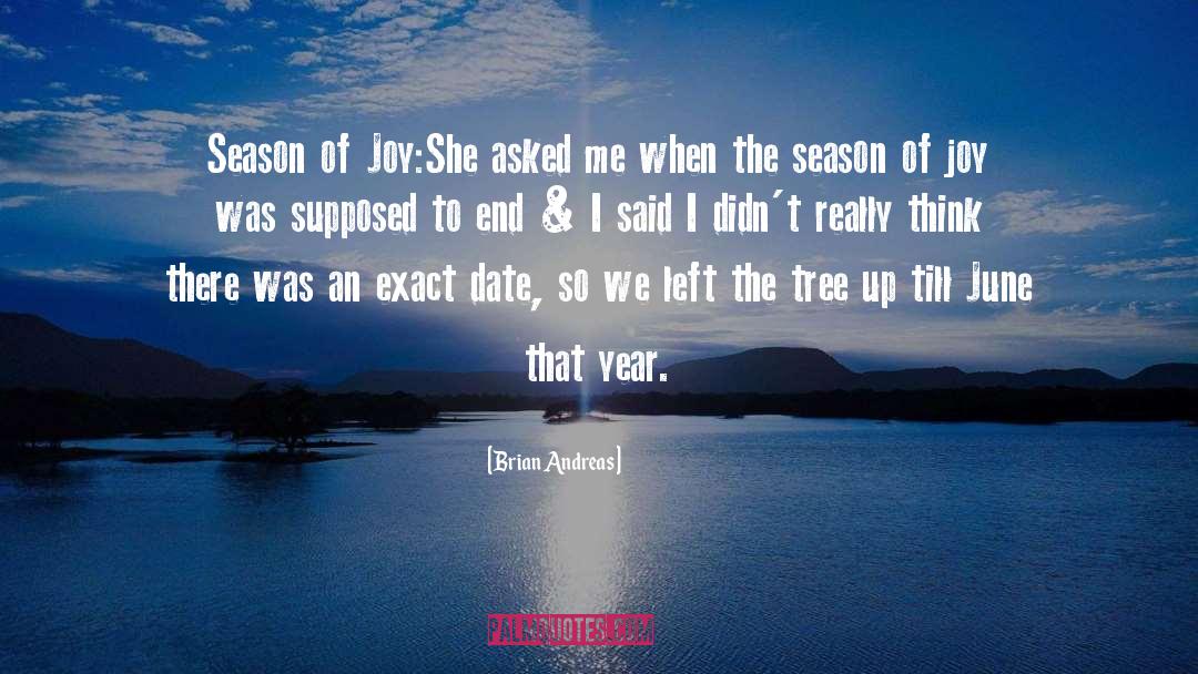 Brian Andreas Quotes: Season of Joy:<br>She asked me