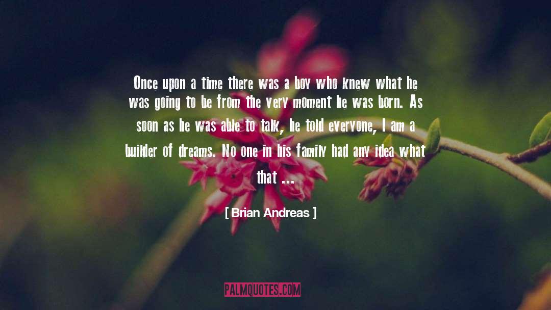 Brian Andreas Quotes: Once upon a time there
