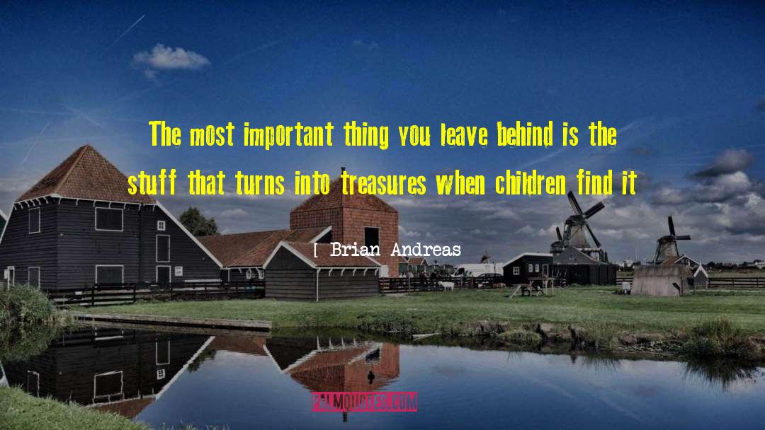 Brian Andreas Quotes: The most important thing you