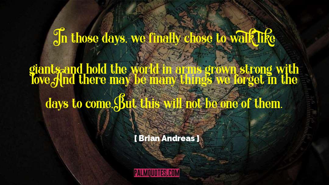 Brian Andreas Quotes: In those days, we finally