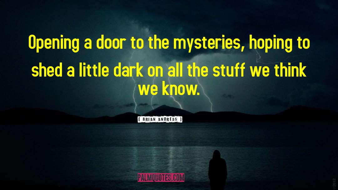 Brian Andreas Quotes: Opening a door to the