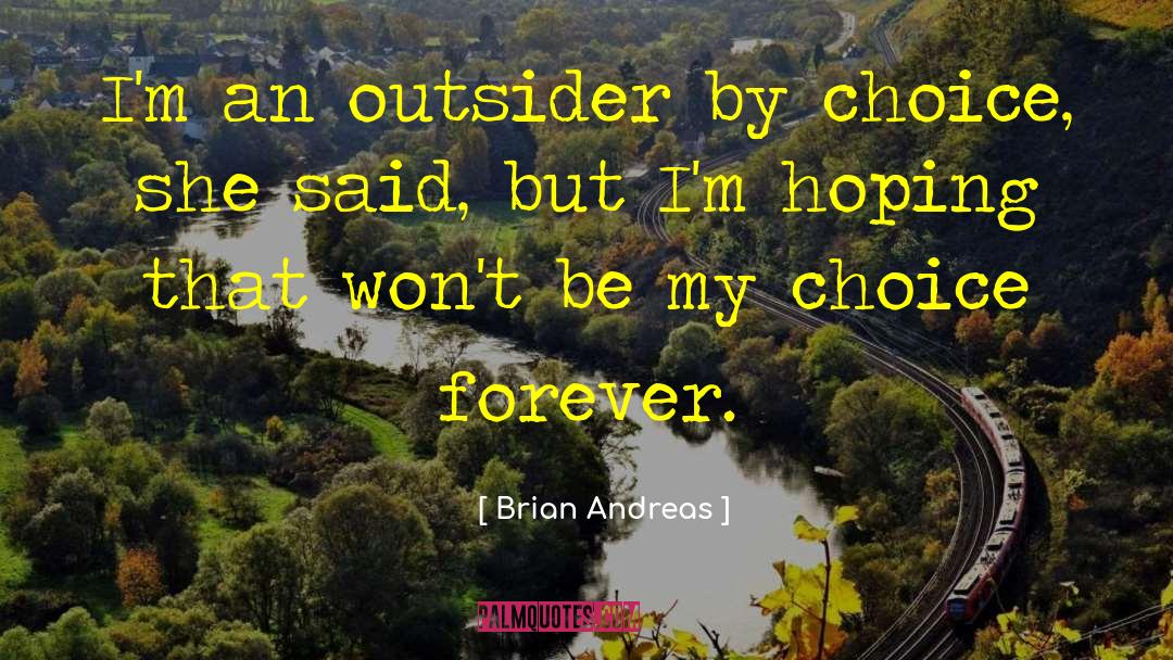 Brian Andreas Quotes: I'm an outsider by choice,