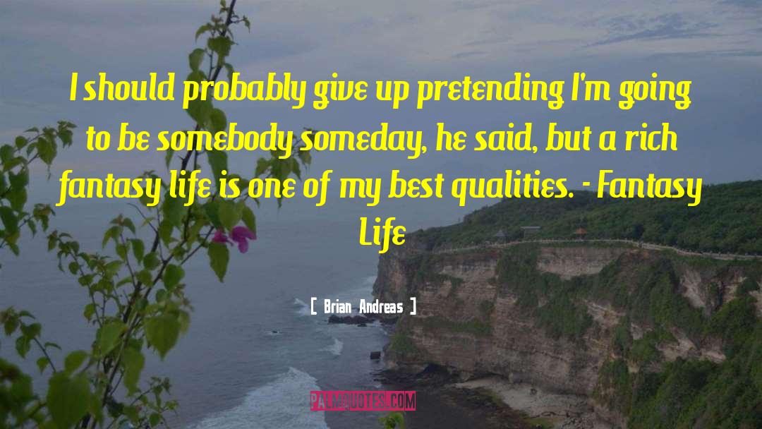 Brian Andreas Quotes: I should probably give up