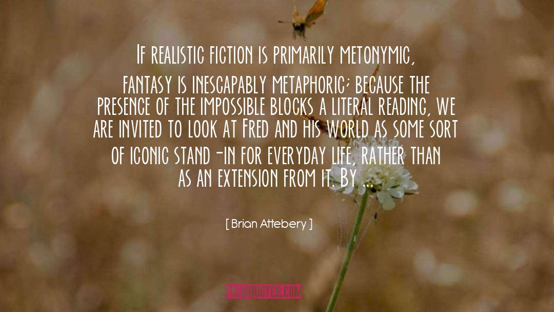 Brian Attebery Quotes: If realistic fiction is primarily