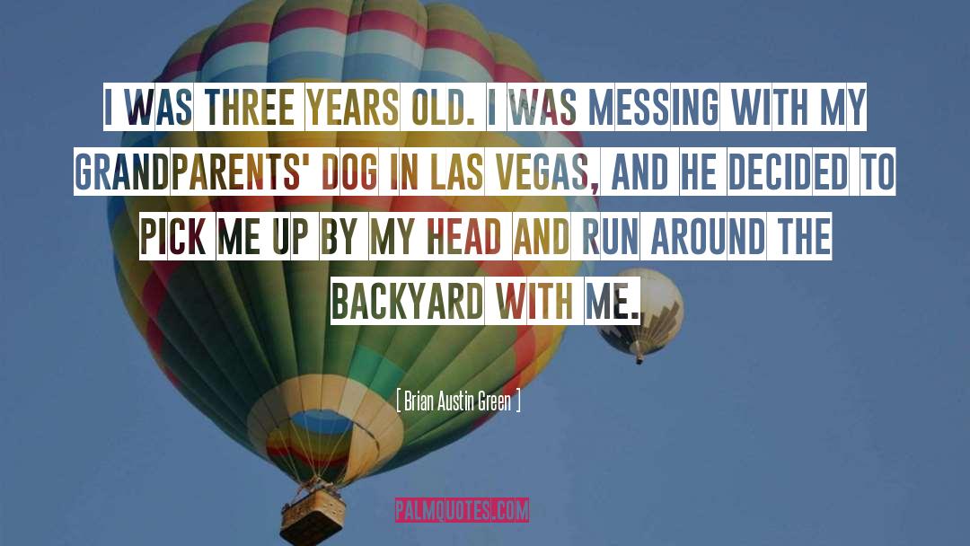 Brian Austin Green Quotes: I was three years old.