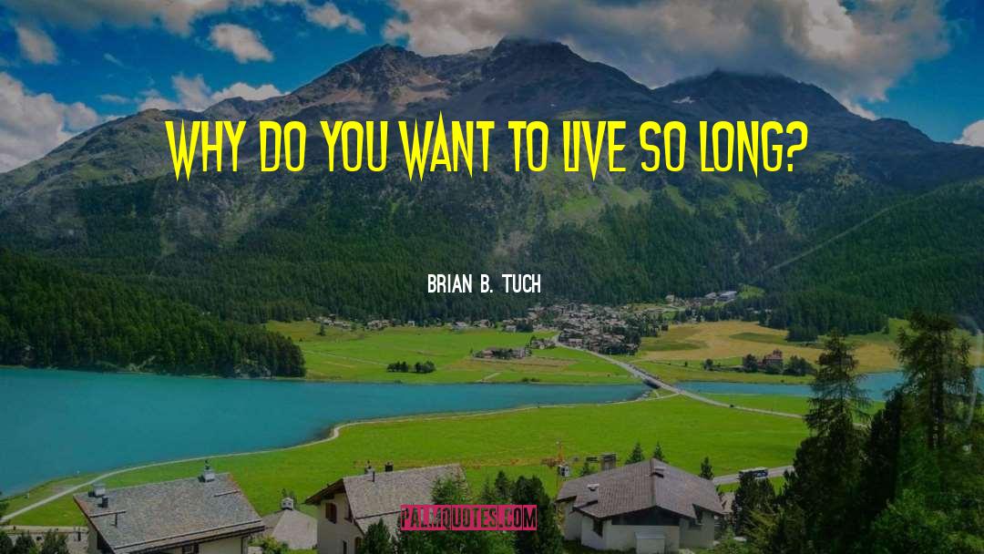 Brian B. Tuch Quotes: Why do you want to