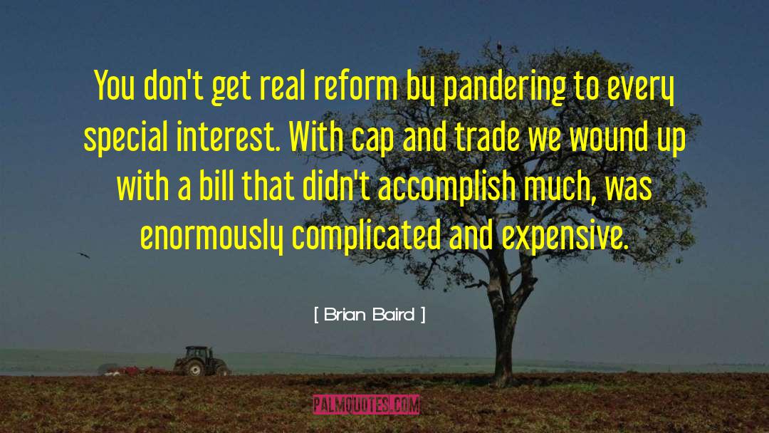 Brian Baird Quotes: You don't get real reform