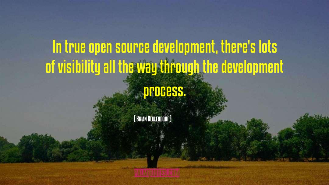 Brian Behlendorf Quotes: In true open source development,