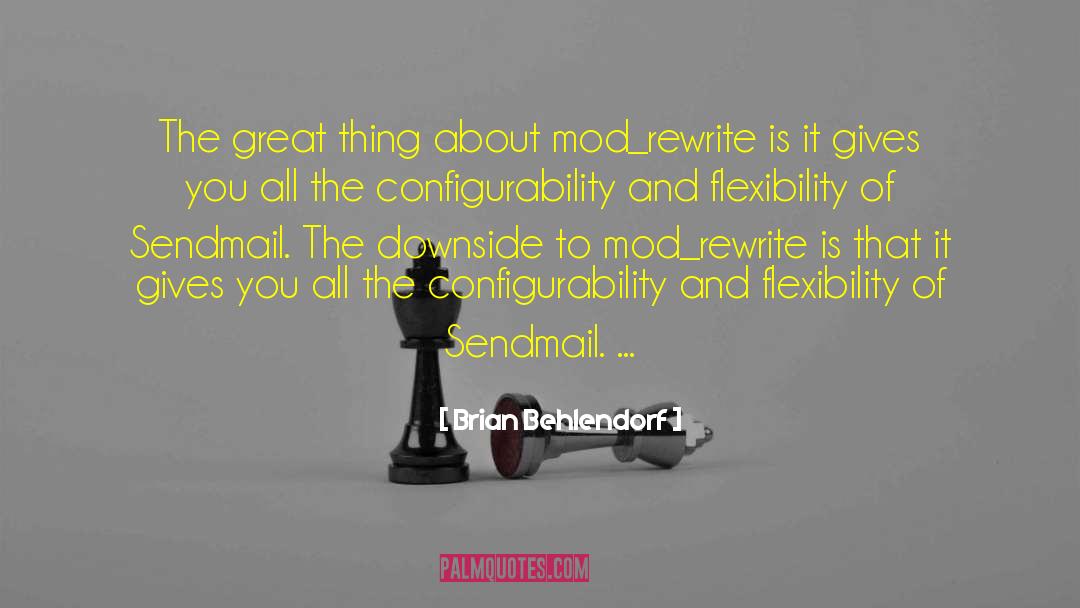 Brian Behlendorf Quotes: The great thing about mod_rewrite