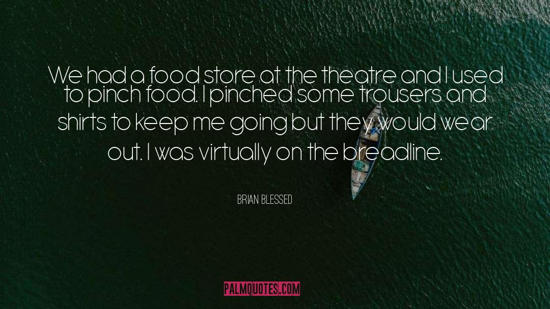 Brian Blessed Quotes: We had a food store