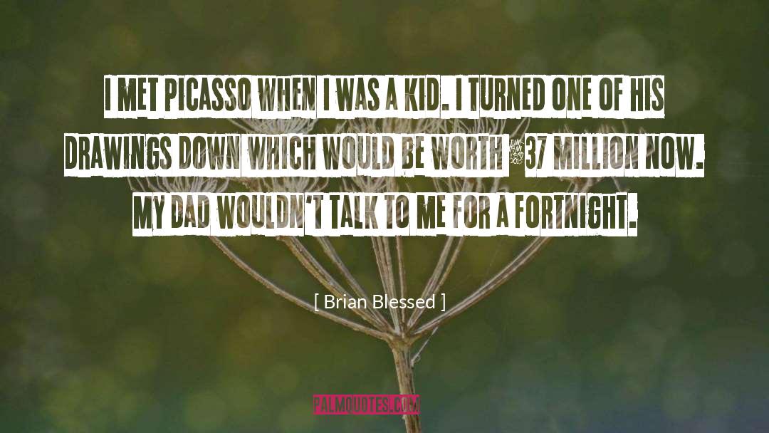 Brian Blessed Quotes: I met Picasso when I