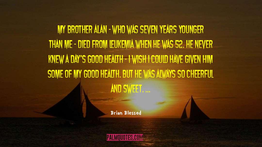 Brian Blessed Quotes: My brother Alan - who