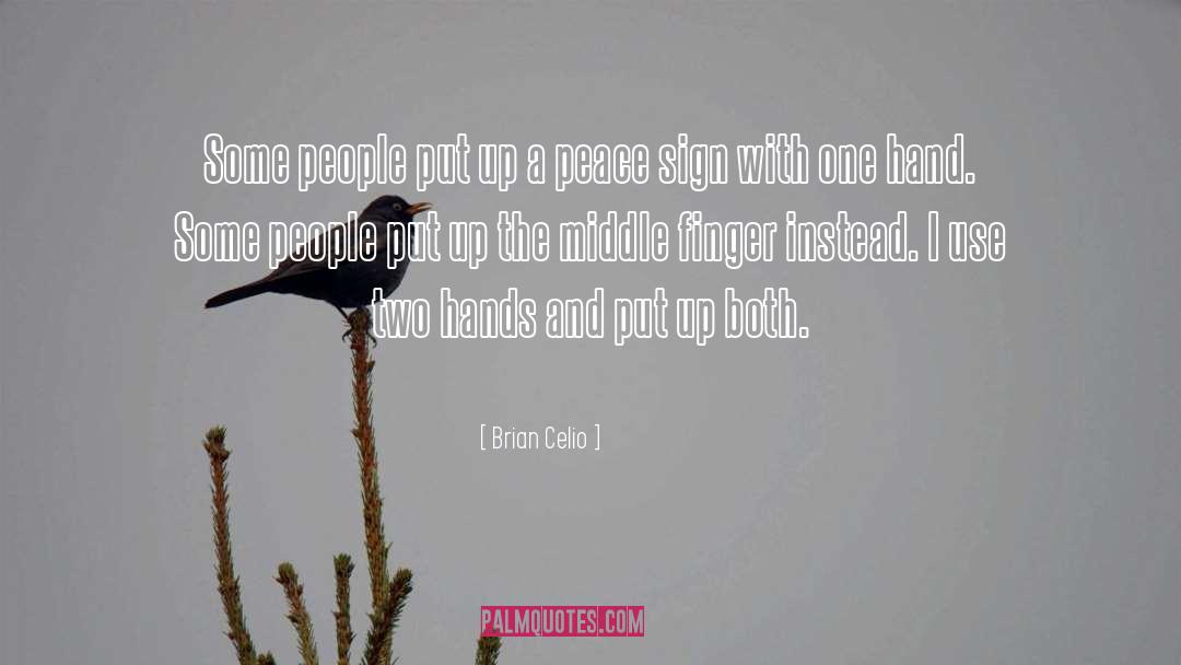 Brian Celio Quotes: Some people put up a