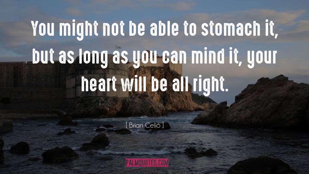 Brian Celio Quotes: You might not be able