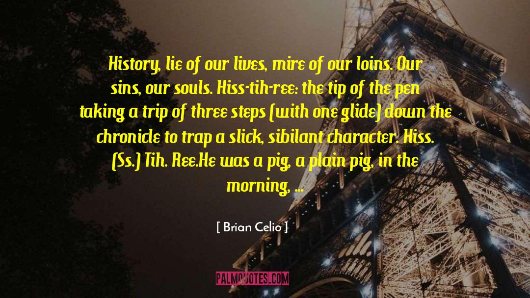 Brian Celio Quotes: History, lie of our lives,