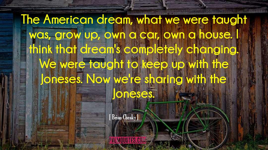 Brian Chesky Quotes: The American dream, what we