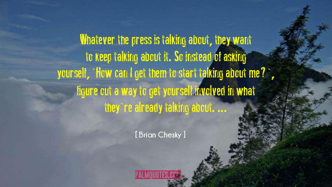 Brian Chesky Quotes: Whatever the press is talking