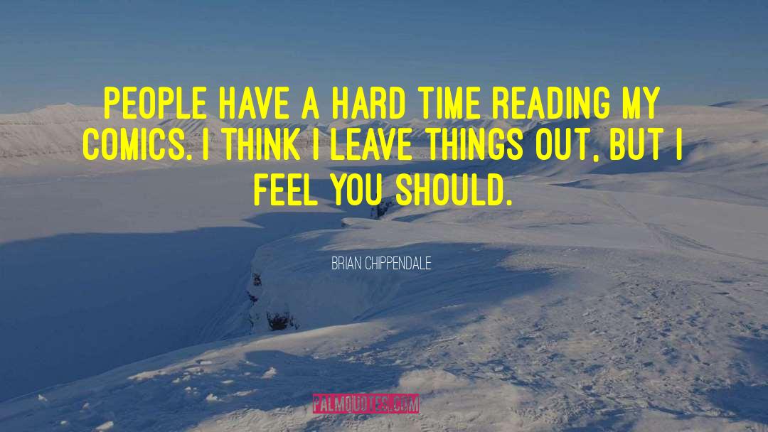 Brian Chippendale Quotes: People have a hard time