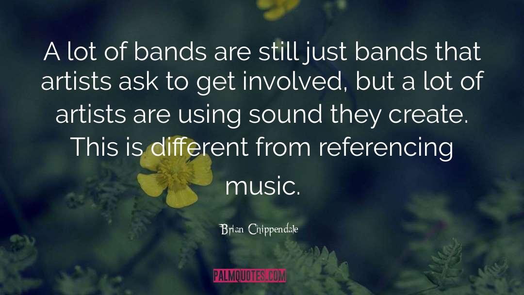 Brian Chippendale Quotes: A lot of bands are