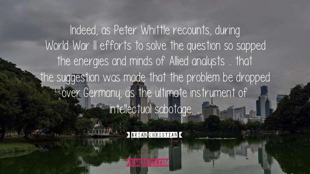 Brian Christian Quotes: Indeed, as Peter Whittle recounts,