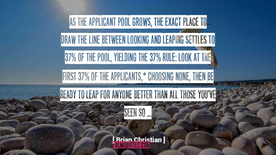 Brian Christian Quotes: As the applicant pool grows,