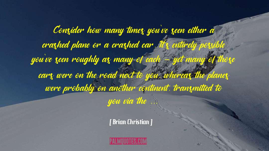 Brian Christian Quotes: Consider how many times you've