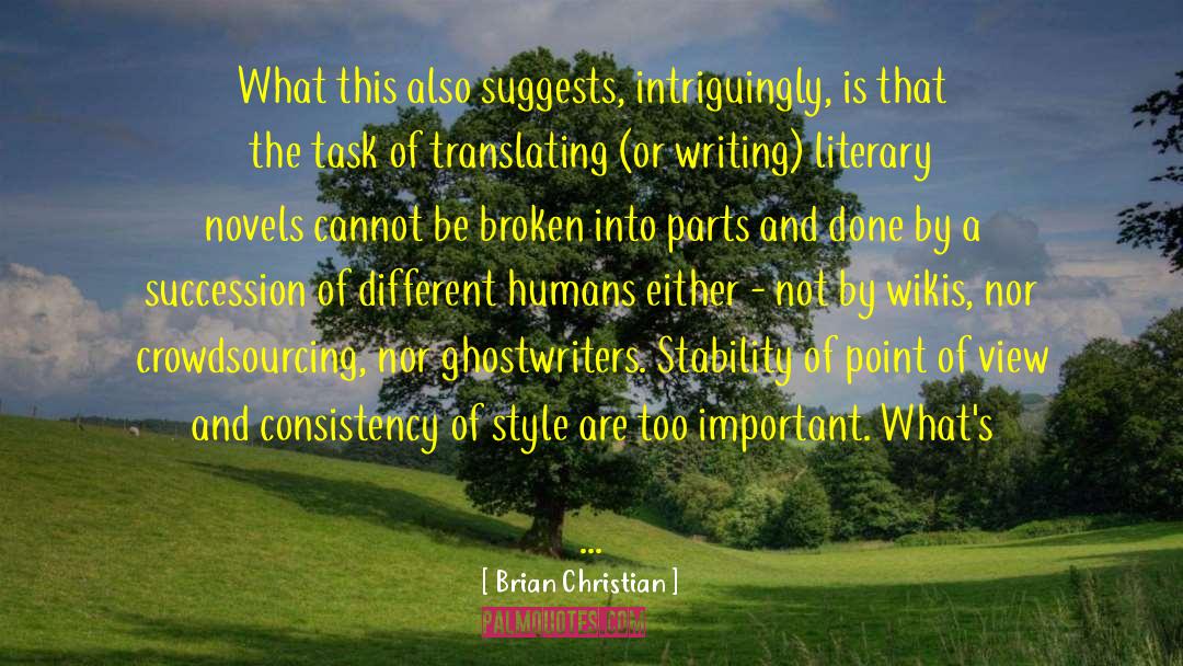 Brian Christian Quotes: What this also suggests, intriguingly,