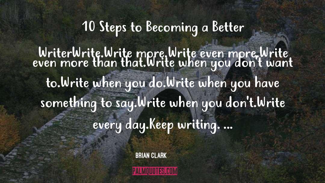 Brian Clark Quotes: 10 Steps to Becoming a