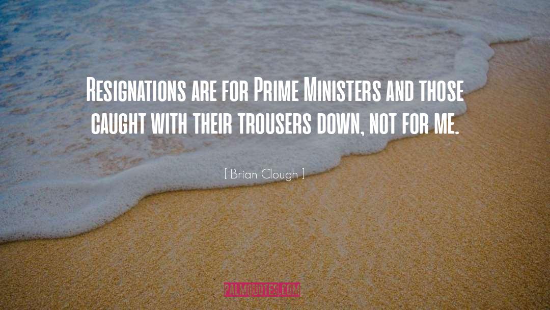 Brian Clough Quotes: Resignations are for Prime Ministers