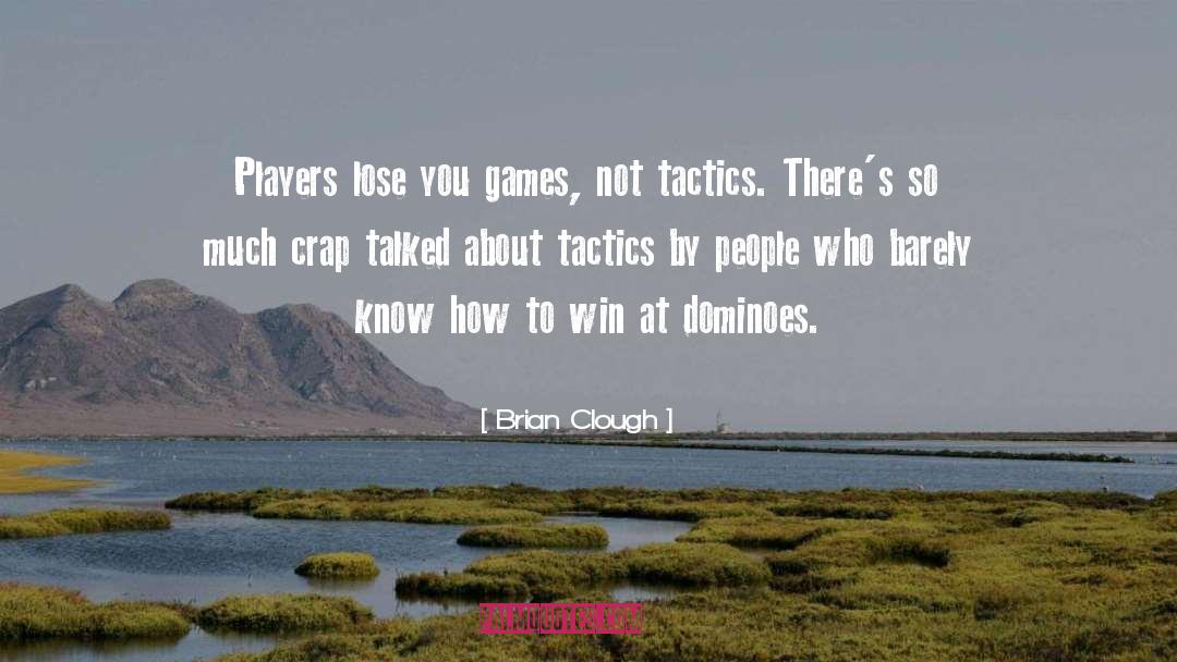 Brian Clough Quotes: Players lose you games, not