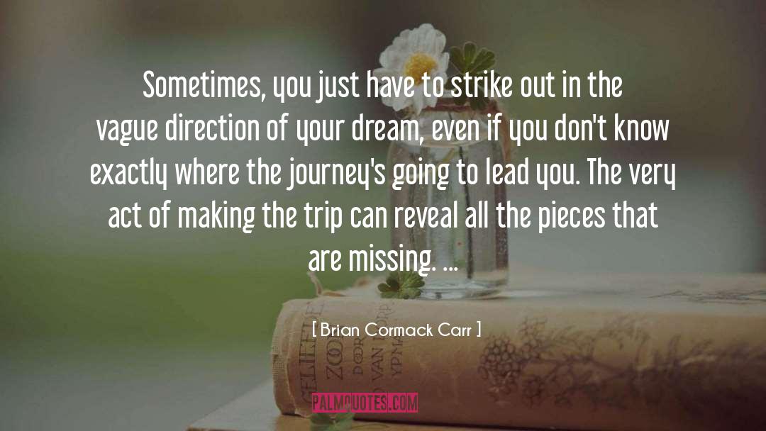 Brian Cormack Carr Quotes: Sometimes, you just have to