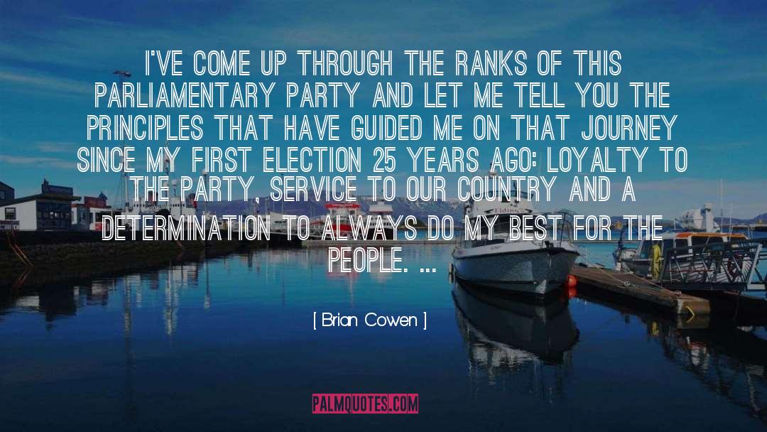 Brian Cowen Quotes: I've come up through the